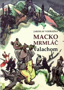 Pohádka Macko Mrmláč valachom - Jaroslav Vodrážka (SK)