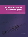 Boj o českou moderní hudbu (1860–1900)…