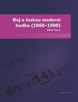 Umění Boj o českou moderní hudbu (1860–1900) - Miloš Hons