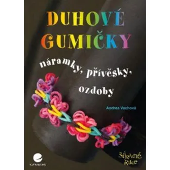 Umění Duhové gumičky - Andrea Vachová