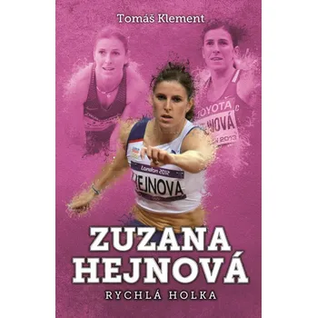 Literární biografie Zuzana Hejnová: Rychlá holka - Tomáš Klement
