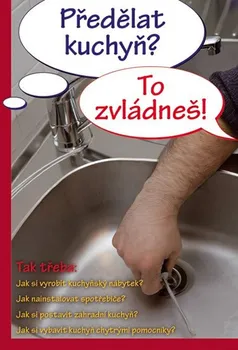 Předělat kuchyň? To zvládneš! - Vašut