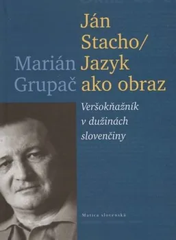 Slovník Ján Stacho Jazyk ako obraz - Marián Grupač (SK)
