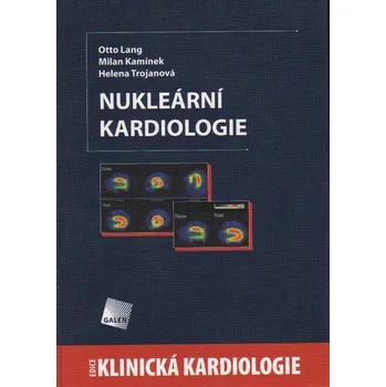 Nukleární kardiologie - Helena Trojanová, Milan Kamínek, Otto Lang