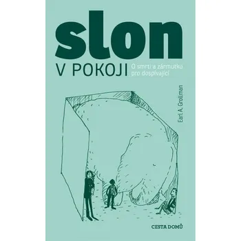 Slon v pokoji: O smrti a zármutku pro dospívající - Earl A. Grollman Osobní rozvoj Slon v pokoji: O smrti a zármutku pro dospívající - Earl A. Grollman