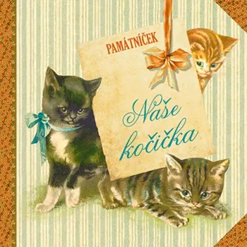 Chovatelství Naše kočička: památníček - Klára Trnková