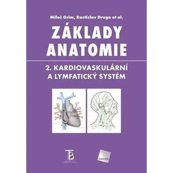 Základy anatomie 2: Kardiovaskulární a lymfatický systém - Miloš Grim a kolektiv