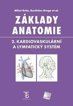Základy anatomie 2: Kardiovaskulární a lymfatický systém - Miloš Grim a kolektiv