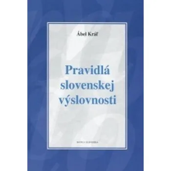 Pravidlá slovenskej výslovnosti - Ábel Kráľ Slovenský jazyk Pravidlá slovenskej výslovnosti - Ábel Kráľ