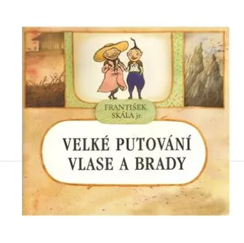 Velké putování Vlase a Brady - František Skála