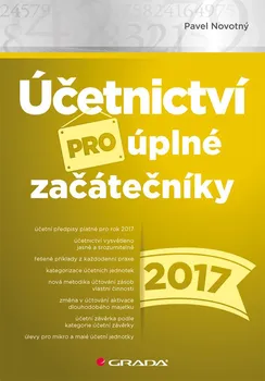 Účetnictví pro úplné začátečníky 2017 -  Pavel Novotný