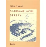 Sakramiláčku/Střepy - Filip Topol