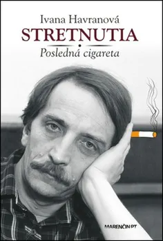 Literární biografie Stretnutia: Posledná cigareta - Ivana Havranová (SK)