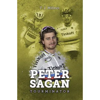 Literární biografie Peter Sagan: Tourminátor - T. J. Millner