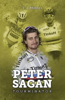 Literární biografie Peter Sagan: Tourminátor - T. J. Millner