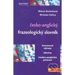 Česko-anglický frazeologický slovník - Milena Bočánková, Miroslav Kalina
