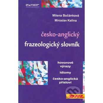 Slovník Česko-anglický frazeologický slovník - Milena Bočánková, Miroslav Kalina