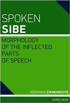 Cizojazyčná kniha Spoken Sibe: Morphology of the Inflected Parts of Speech - Veronika Zikmundová (EN)