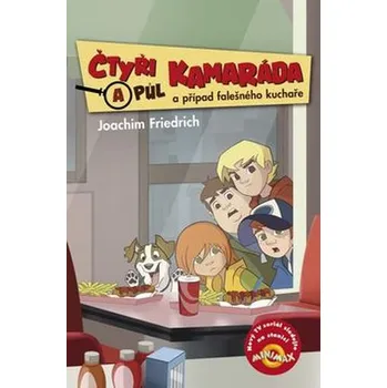 Čtyři a půl kamaráda a případ falešného kuchaře - Joachim Friedrich Čtyři a půl kamaráda a případ falešného kuchaře - Joachim Friedrich