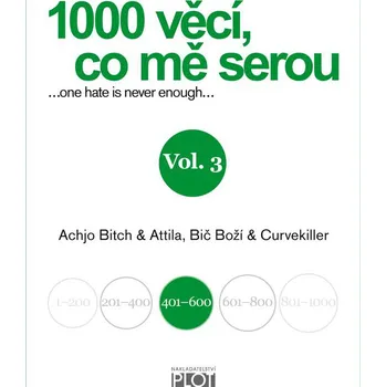1000 věcí, co mě serou Vol. 3 - Attila, Bič Boží, Achjo Bitch, Curvekiller