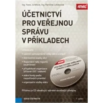 Účetnictví pro veřejnou správu v příkladech 2017 + CD - Hana Juráňová, Karolína Juhászová