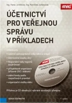 Účetnictví pro veřejnou správu v příkladech 2017 + CD - Hana Juráňová, Karolína Juhászová