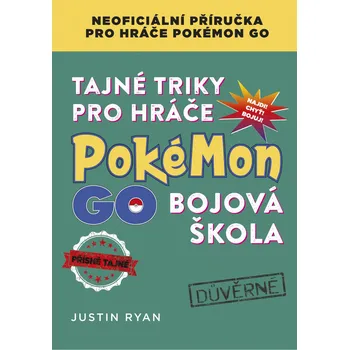 Recenze Tajné triky pro hráče Pokémon GO: Bojová škola - Justin Ryan