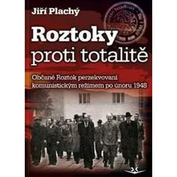 Recenze Roztoky proti totalitě: Občané Roztok perzekvovaní komunistickým režimem po únoru 1948 - Jiří Plachý
