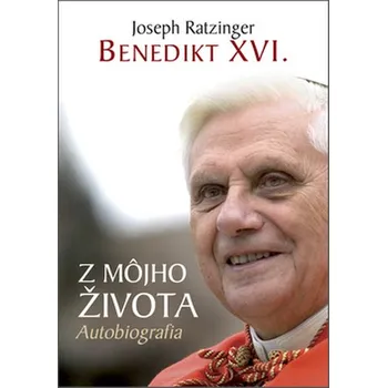 Z môjho života - Joseph Ratzinger Benedikt XVI. (SK) Z môjho života - Joseph Ratzinger Benedikt XVI. (SK)