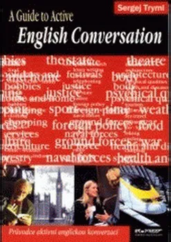Anglický jazyk Guide to active english conversation - Sergěj Tryml (EN)