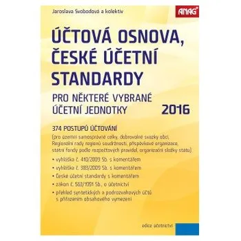 Účtová osnova, České účetní standardy pro některé vybrané účetní jednotky 2016 - 374 postupů účtování - Jaroslava Svobodová