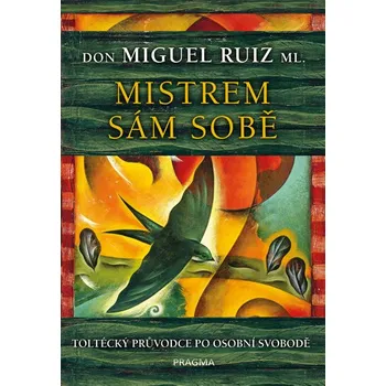 Osobní rozvoj Mistrem sám sobě - Don Miguel Ruiz ml.