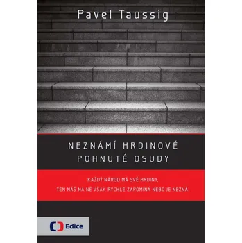 Neznámí hrdinové: Pohnuté osudy - Pavel Taussig