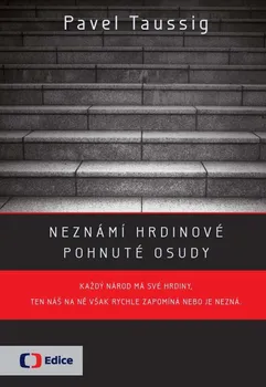 Neznámí hrdinové: Pohnuté osudy - Pavel Taussig