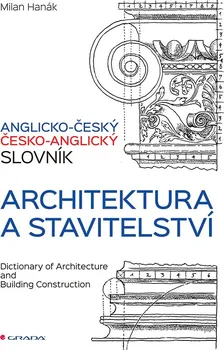 Anglický jazyk Anglicko-český a česko-anglický slovník: Architektura a stavitelství - Milan Hanák
