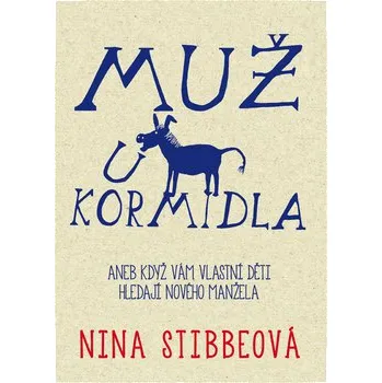 Muž u kormidla: aneb když vám vlastní děti hledají nového manžela - Nina Stibbeová