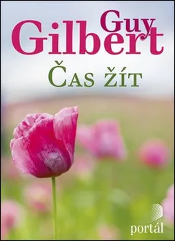 Duchovní literatura Čas žít - Guy Gilbert
