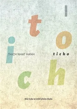 Duchovní literatura Ticho: Síla ticha ve světě plném hluku - Thich Nhat Hanh