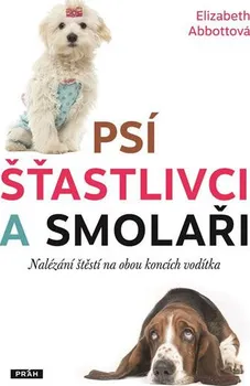 Psí šťastlivci a smolaři - Elizabeth Abbottová