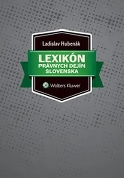Lexikón právnych dejín Slovenska - Ladislav Hubenák (SK)