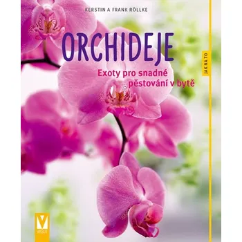 Orchideje: Exoty pro snadné pěstování v bytě - Kerstin a Frank Röllke