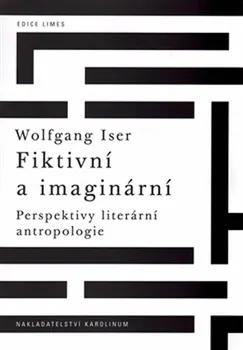 Fiktivní a imaginární: Perspektivy literární antropologie - Wolfgang Iser