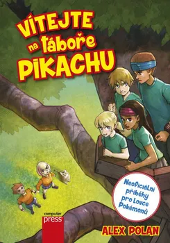 Vítejte na táboře Pikachu: Neoficiální příběhy pro lovce Pokémonů - Alex Polan