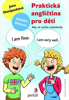 Anglický jazyk Praktická angličtina pro děti: Aby se rychle rozmluvily - Jana Hanšpachová, Zdeňka Křížová