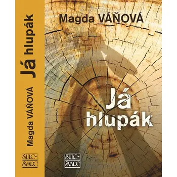 Já hlupák - Magda Váňová Já hlupák - Magda Váňová