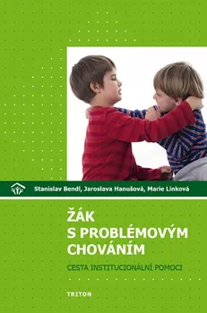 Předškolní výuka Žák s problémovým chováním: Cesta institucionální pomoci - Stanislav Bendl