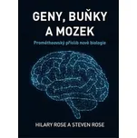 Geny, buňky a mozek: Prométheovský příslib nové biologie - Hilary Rose, Steven Rose