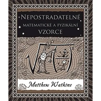 Příroda Nepostradatelné matematické a fyzikální vzorce - Matthew Watkins