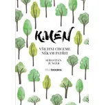 Kmen: Všichni chceme někam patřit - Sebastian Junger
