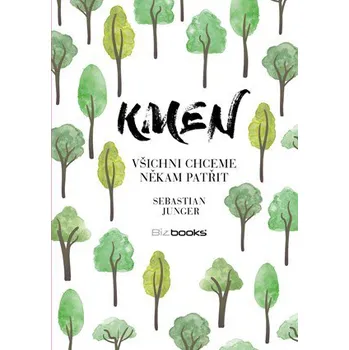 Osobní rozvoj Kmen: Všichni chceme někam patřit - Sebastian Junger